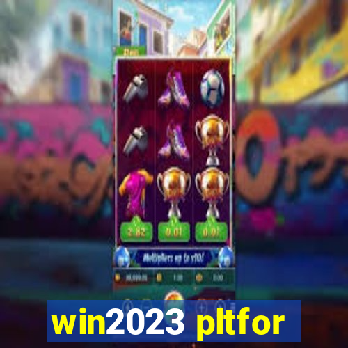 win2023 pltfor